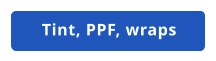 Tint, PPF, wraps